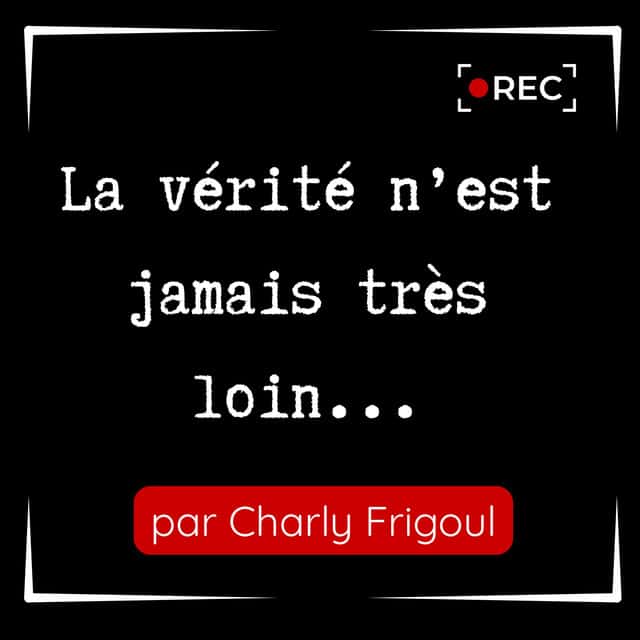 La vérité n'est jamais très loin