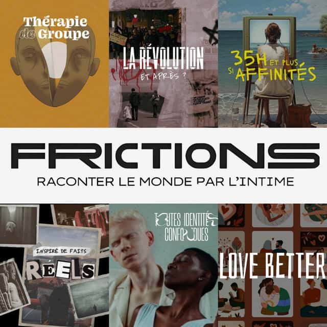 FRICTIONS, raconter le monde par l'intime