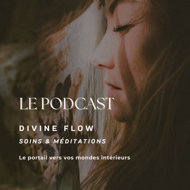 DIVINE FLOW - Soins et Méditations 🌹 Le portail vers vos mondes intérieurs 