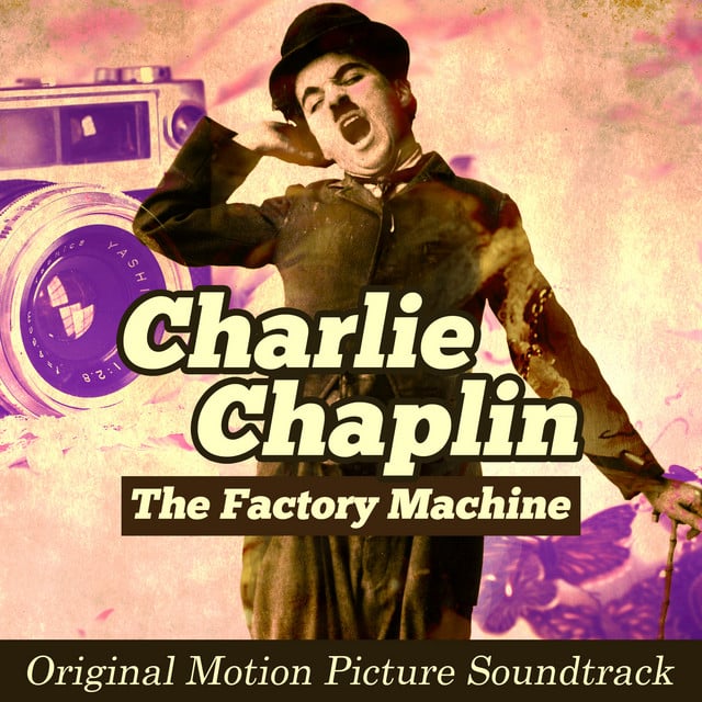The Factory Machine: Charlie Chaplin (Original Picture Motion Soundtrack) - Cover