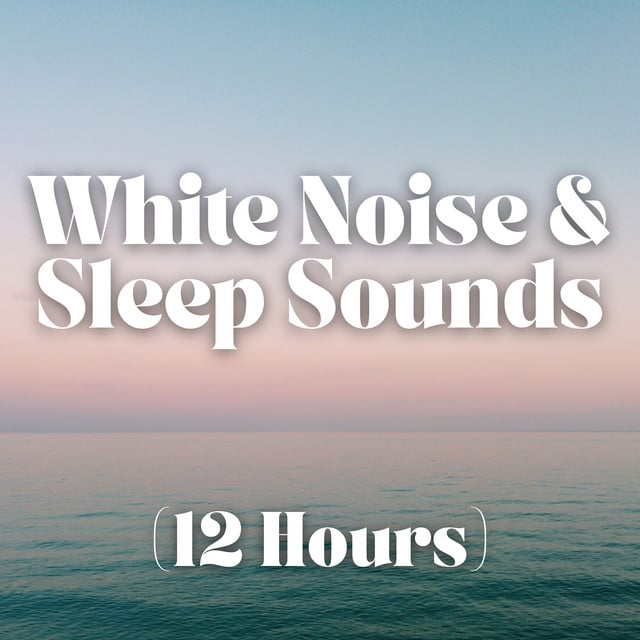 White Noise and Sleep Sounds (12 Hours) - Cover