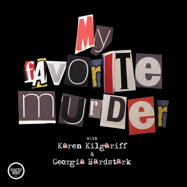 My Favorite Murder with Karen Kilgariff and Georgia Hardstark - Cover