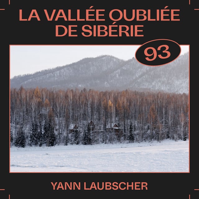#93 — La vallée oubliée de Sibérie, avec Yann Laubscher - Cover