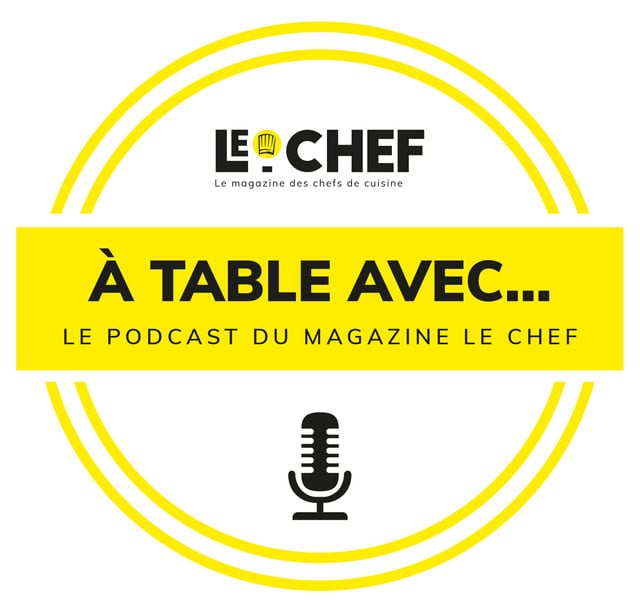 A Table avec... Le podcast du magazine Le Chef - Cover