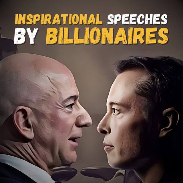 Inspirational Speeches by Billionaires. Elon Musk, Jeff Bezos, Bill Gates, Mark Zuckerberg, etc. - Cover