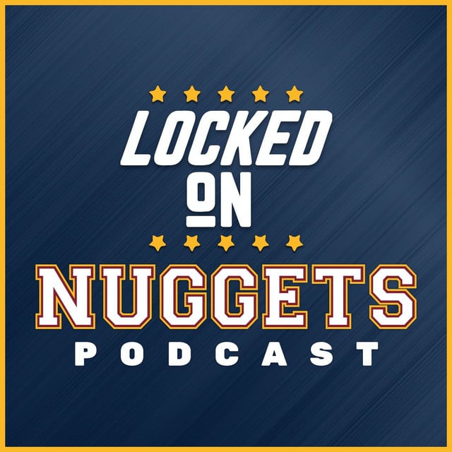 Locked On Nuggets - Daily Podcast On The Denver Nuggets - Cover