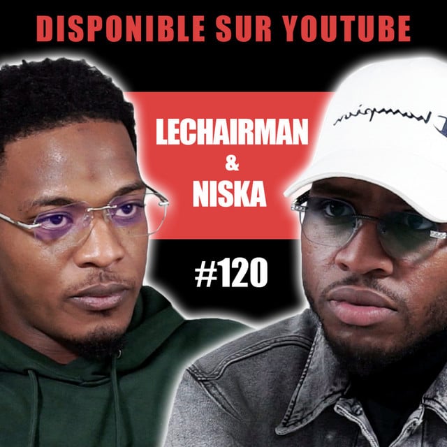 #120 LeChairman & Niska parlent Paternité, Industrie, Kongo, Entrepreneuriat, Famille, Social, 91...