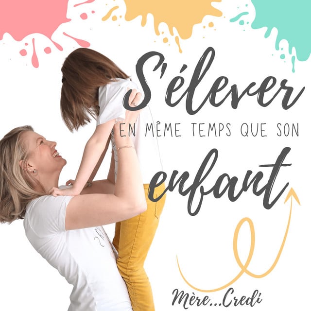S'élever en même temps que son Enfant - Les Conseils Parentalité Bienveillante de MERECREDI - Cover