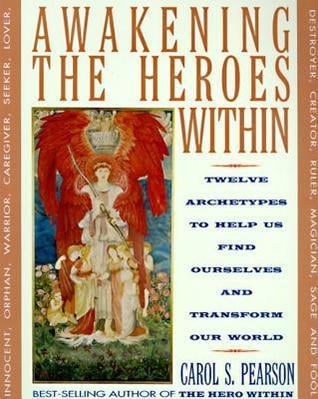 Awakening the Heroes Within: Twelve Archetypes to Help Us Find Ourselves and Transform Our World - Cover