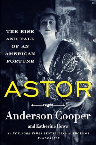 Astor: The Rise and Fall of an American Fortune - Cover
