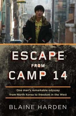 Escape from Camp 14: One Man's Remarkable Odyssey from North Korea to Freedom in the West - Cover