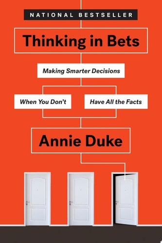 Thinking in Bets Making Smarter Decisions When You Don't Have All the Facts - Cover