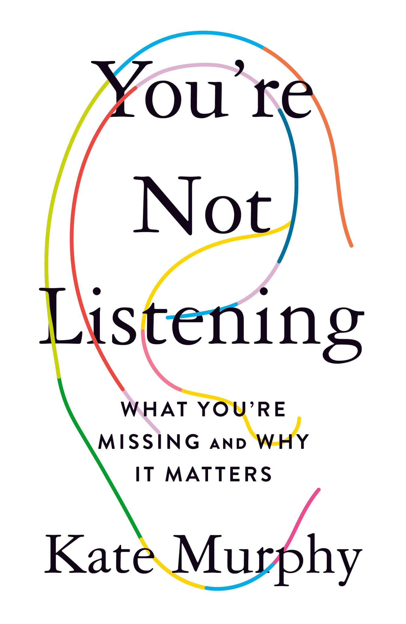 You're Not Listening: What You're Missing and Why It Matters - Cover