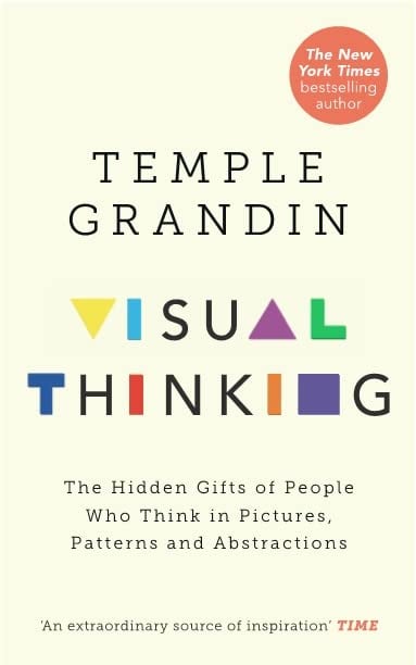 Visual Thinking: The Hidden Gifts of People Who Think in Pictures, Patterns and Abstractions - Cover