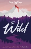 The Wild Des jeunes en colère. Un programme d'immersion dans la nature. Une question de survie. - Cover
