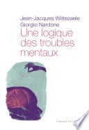 Une logique des troubles mentaux. Le diagnostic opératoire systémique et stratégique - Cover