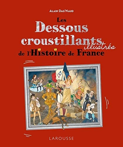 Les Dessous croustillants illustrés de l'Histoire de France - Cover