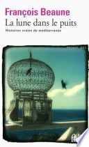 La lune dans le puits. Histoires vraies de Méditerranée - Cover