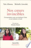 Nos cœurs invincibles. Correspondance entre une étudiante à Gaza et une étudiante en Israël - Cover
