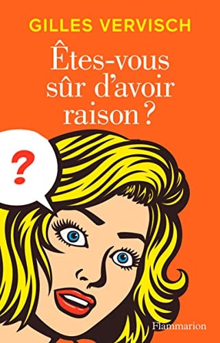 Êtes-vous sûr d’avoir raison ? - Cover
