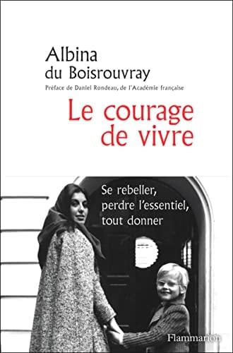 Le courage de vivre Se rebeller, perdre l’essentiel, tout donner - Cover