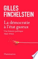 La démocratie à l'état gazeux. Une histoire politique 1945-2025 - Cover