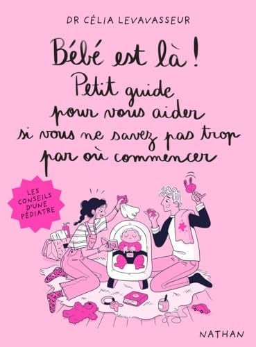 Bébé est là ! Petit guide pour vous aider si vous ne savez pas trop par où commencer - Cover