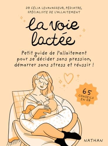 La voie lactée - Petit guide de l'allaitement pour se décider sans pression, démarrer sans stress et réussir ! - Cover