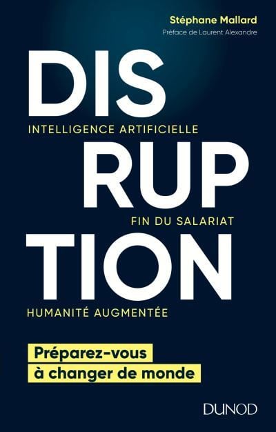 Disruption : Intelligence artificielle, fin du salariat, humanité augmentée - Cover