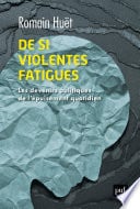 De si violentes fatigues : Les devenirs politiques de l'épuisement quotidien - Cover