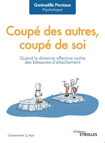 Coupé des autres, coupé de soi Quand la distance affective cache des blessures d'attachement - Cover