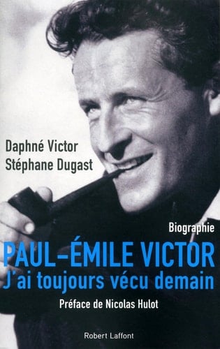 Paul-Emile Victor - J'ai toujours vécu demain - Cover