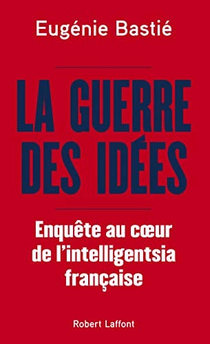 La Guerre des idées - Enquête au coeur de l'intelligentsia française - Cover