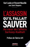 L'assassin qu'il fallait sauver - Au cœur de l'affaire Sarkozy-Kadhafi - Cover