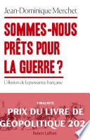 Sommes-nous prêts pour la guerre ? - L'illusion de la puissance française - Cover