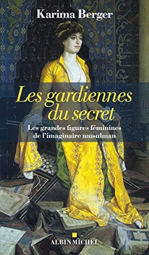 Les Gardiennes du secret: Les grandes figures féminines de l'imaginaire musulman - Cover