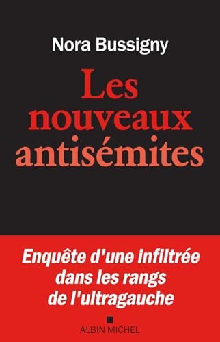 Les Nouveaux Antisémites: Enquête d'une infiltrée dans les rangs de l'ultragauche - Cover