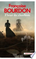 Fleur de charbon : par Françoise Bourdon, l'auteure de La Roche aux loups - Cover