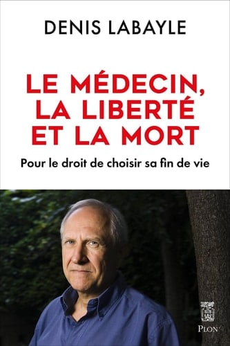Le médecin, la liberté et la mort - Pour le droitde choisir sa fin de vie - Pour le droit de choisir sa fin de vie - Cover