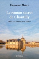 Le roman secret de Chantilly - Mille ans d histoire de France - Cover