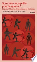 Sommes-nous prêts pour la guerre ? - L'illusion de la puissance française - Cover