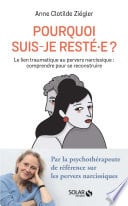 Pourquoi suis-je resté.e ? - Le lien traumatique au pervers narcissique : comprendre pour se reconst - Cover