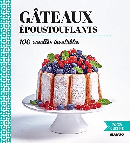 Gâteaux époustouflants: 100 recettes inratables (100% cuisine) - Cover