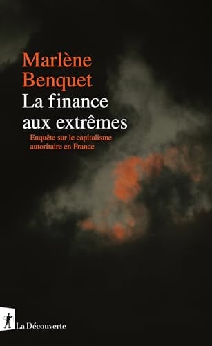 La finance aux extrêmes: Enquête sur le capitalisme autoritaire en France - Cover