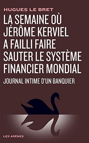 La Semaine où Jérôme Kerviel a failli faire sauter le système financier mondial (politique actualités) - Cover