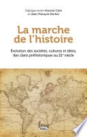 La marche de l'Histoire - Evolution des sociétés, cultures et idées, des clans préhistoriques au 21e - Cover