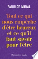 Tout ce qui nous empêche d'être heureux et ce qu'il faut savoir pour l'être - Cover