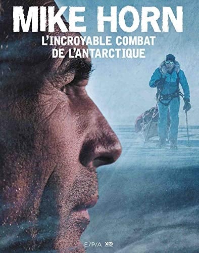 Mike Horn : l'incroyable combat de l'Antarctique - Cover