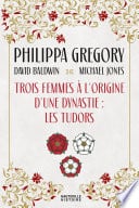 Trois Femmes à l'origine d'une dynastie : les Tudors - Cover
