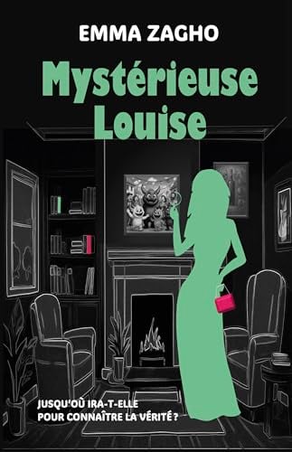 Mystérieuse Louise: Jusqu'où ira-t-elle pour connaître la vérité ? - Cover